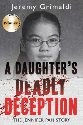 A daughter's deadly deception : the Jennifer Pan story