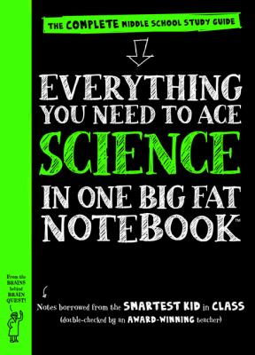 Everything you need to ace science in one big fat notebook : the complete middle school study guide