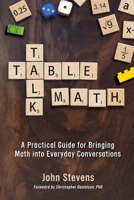 Table talk math : a practical guide for bringing math conversations to your table
