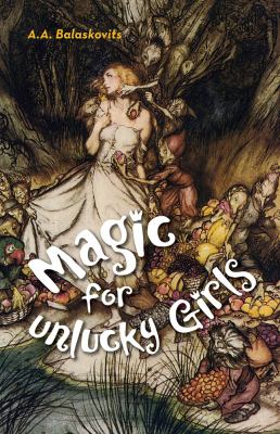 Magic for unlucky girls : stories