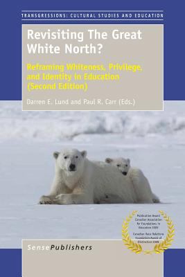 Revisiting the great white north? : reframing whiteness, privilege, and identity in education