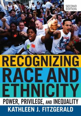 Recognizing race and ethnicity : power, privilege, and inequality