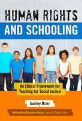 Human rights and schooling : an ethical framework for teaching for social justice