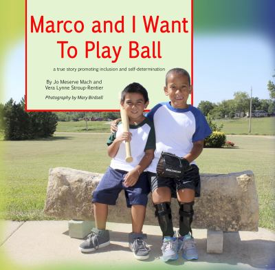 Marco and I want to play ball : a true story promoting inclusion and self-determination