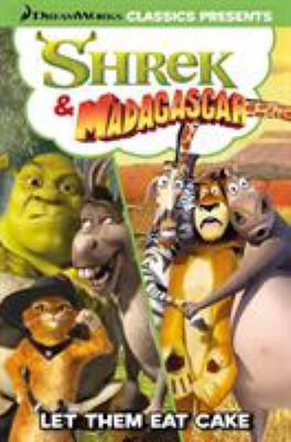 Shrek & Madagascar. Volume four, Let them eat cake.