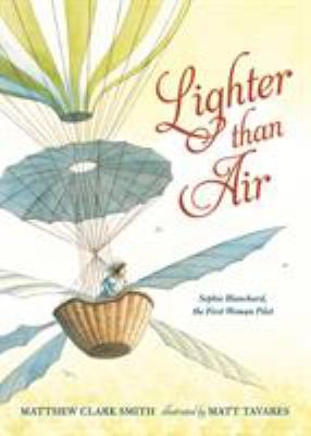 Lighter than air : Sophie Blanchard, the first woman pilot