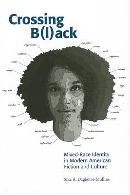 Crossing b(l)ack : mixed-race identity in modern American fiction and culture