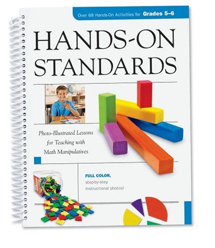 Hands-on standards : photo-illustrated lessons for teaching with math manipulatives : 68 hands-on activities for grades 5-6.