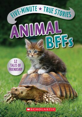 Five-minute true stories : animal BFFs