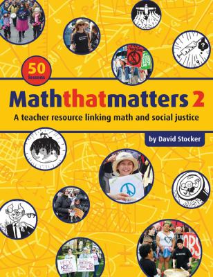 Maththatmatters. : a teacher resource linking math and social justice. 2 :