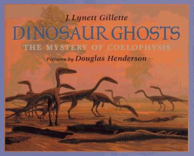 Dinosaur ghosts : the mystery of Coelophysis