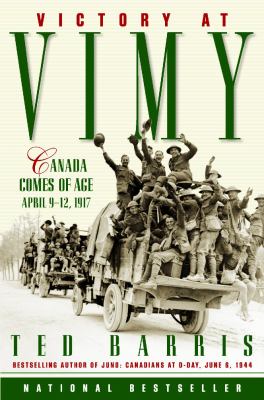 Victory at Vimy : Canada comes of age, April 9-12, 1917