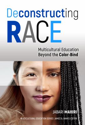 Deconstructing race : multicultural education beyond the color-bind
