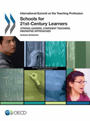 Schools for 21st-century learners : strong leaders, confident teachers, innovative approaches