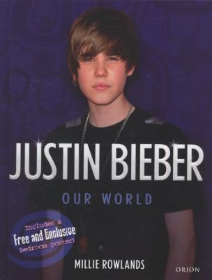 Justin Bieber : our world