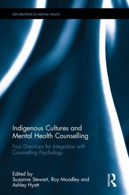 Indigenous cultures and mental health counselling : four directions for integration with counselling psychology