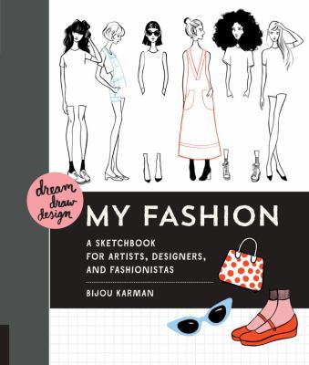 My fashion : a sketchbook for artists, designers, and fashionistas