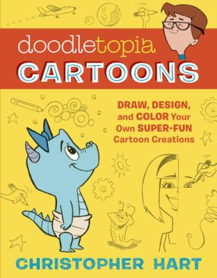 Doodletopia cartoons : draw, design, and color your own super-fun cartoon creations