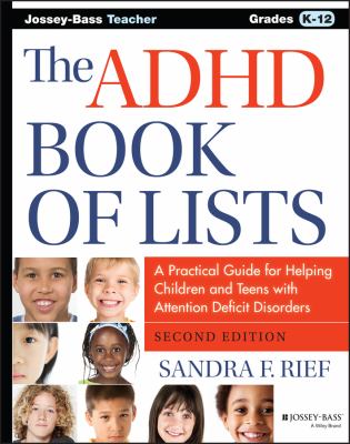 The ADHD book of lists : a practical guide for helping children and teens with attention deficit disorders