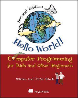 Hello world! : computer programming for kids and other beginners