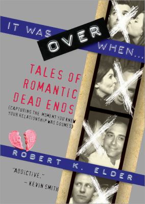 It was over when-- : tales of romantic dead ends