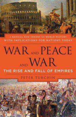 War and peace and war : the rise and fall of empires