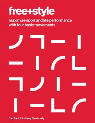 Free+style : maximize sport and life performance with four basic movements