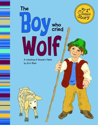 The boy who cried wolf : a retelling of Aesop's fable