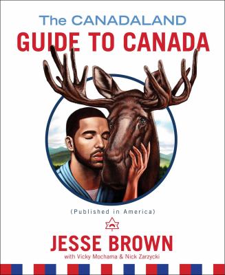 The Canadaland guide to Canada : (published in America)