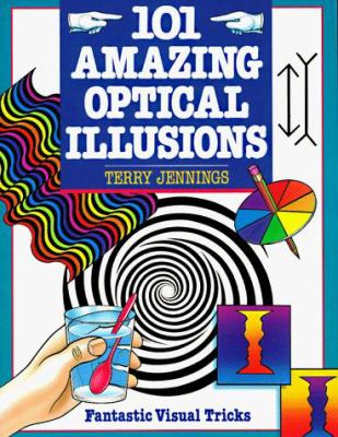 101 amazing optical illusions : fantastic visual tricks