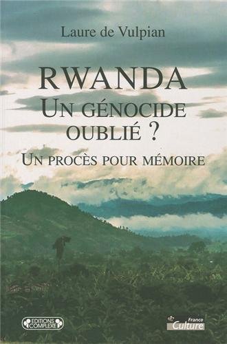Rwanda, un génocide oublié? : un procès pour mémoire