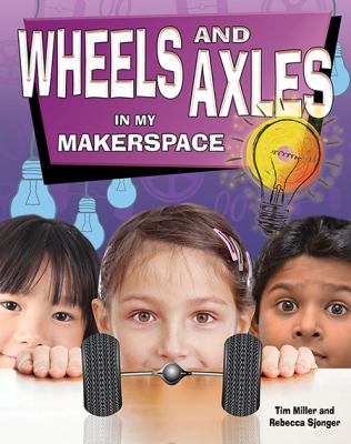 Wheels and axles in my makerspace