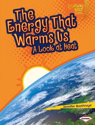 The energy that warms us : a look at heat
