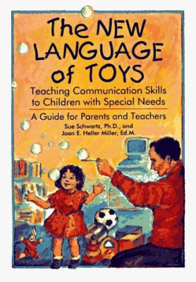 The new language of toys : teaching communication skills to children with special needs : a guide for parents and teachers
