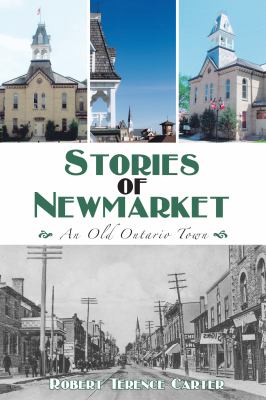 Stories of Newmarket : an old Ontario town