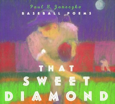 That sweet diamond : baseball poems