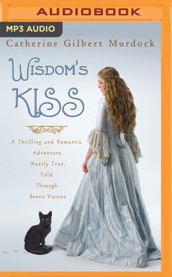 Wisdom's Kiss : a thrilling and romantic adventure, incorporating magic, villany, and a cat