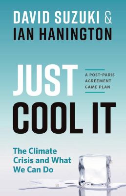 Just cool it! : the climate crisis and what we can do : a post-Paris Agreement game plan