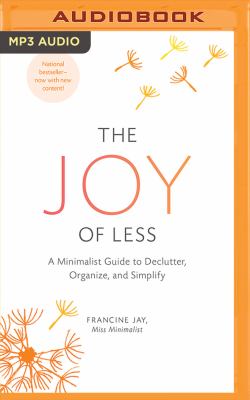 The joy of less : a minimalist guide to declutter, organize, and simplify