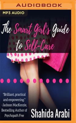 The Smart Girl's Guide to Self-care : A Savvy Guide to Help Young Women Flourish / Thrive and Conquer