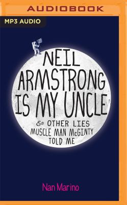 Neil Armstrong is my uncle & other lies Muscle Man McGinty told me : a novel