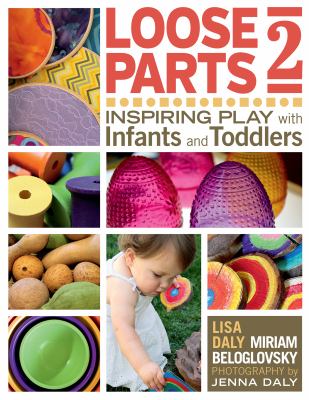 Loose parts 2 : inspiring play with infants and toddlers