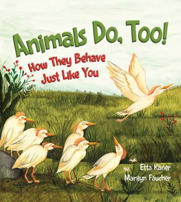 Animals, do too! : how they behave just like you