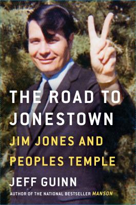 The road to Jonestown : Jim Jones and Peoples Temple