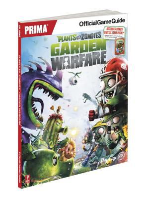 Plants vs. zombies. Garden warfare : Prima official game guide /