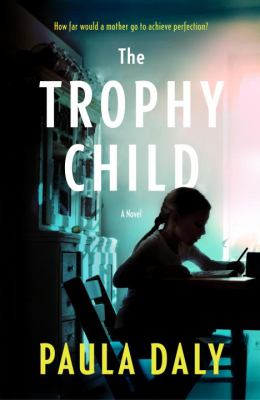 The trophy child : a novel