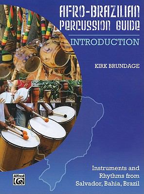 Afro-Brazilian percussion guide : introduction : instruments and rhythms from Salvador, Bahia, Brazil