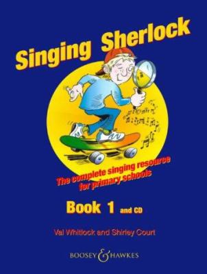 Singing Sherlock, book 1 : the complete singing resource for primary schools