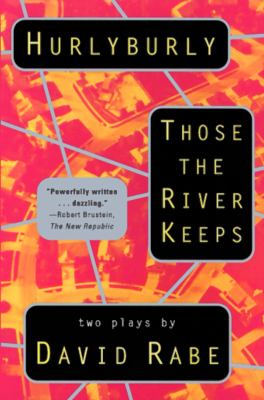 Hurlyburly : and, Those the river keeps : two plays