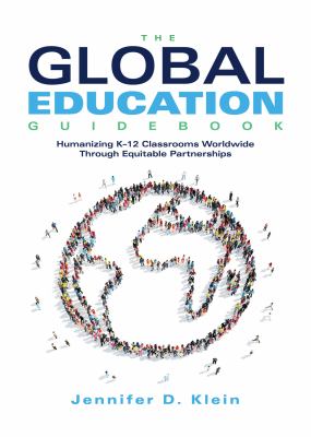 The global education guidebook : humanizing K-12 classrooms worldwide through equitable partnerships